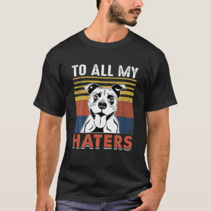 Funny Staffie Dog Zitate für alle meine Hater Cool T-Shirt