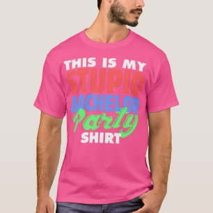 Funny Stag Party Das ist mein stupid Bachelor Shir T-Shirt