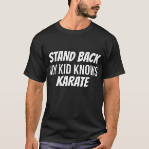 Funny Stand Back My Kid weiß Karate Mama Vater Kar T-Shirt