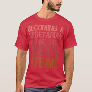 Funny Steak Lover Pun Joke Funny Missed Se T-Shirt