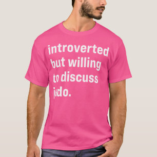 Funny stellte vor, aber willens, Judo zu diskutier T-Shirt