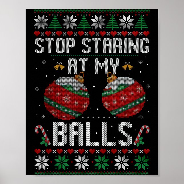 Funny Stop Staring At My Ornament Ugly Christmas  Poster (Vorne)