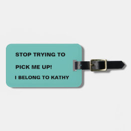 FUNNY STOP TO PICK ME UP LUGGAGE TAG GEPÄCKANHÄNGER