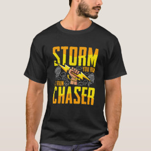 Funny Storm Chaser, wenn ich dich führe Storm Hunt T-Shirt