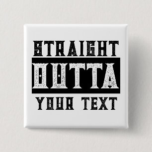 Funny 'Straight Outight Your Text' Pinback Button