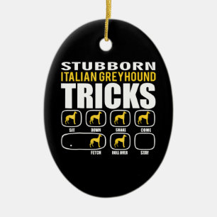 Funny Stubborn Italian Greyhound Tricks Keramik Ornament