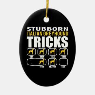 Funny Stubborn Italian Greyhound Tricks Keramik Ornament