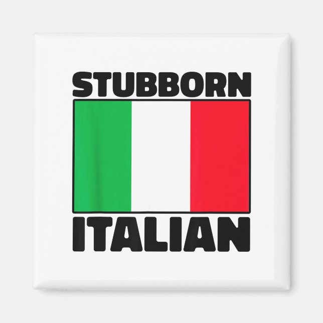 Funny Stubborn Italian Pride Italy Flag Italia For Magnet (Vorne)