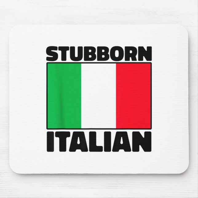 Funny Stubborn Italian Pride Italy Flag Italia For Mousepad (Vorne)