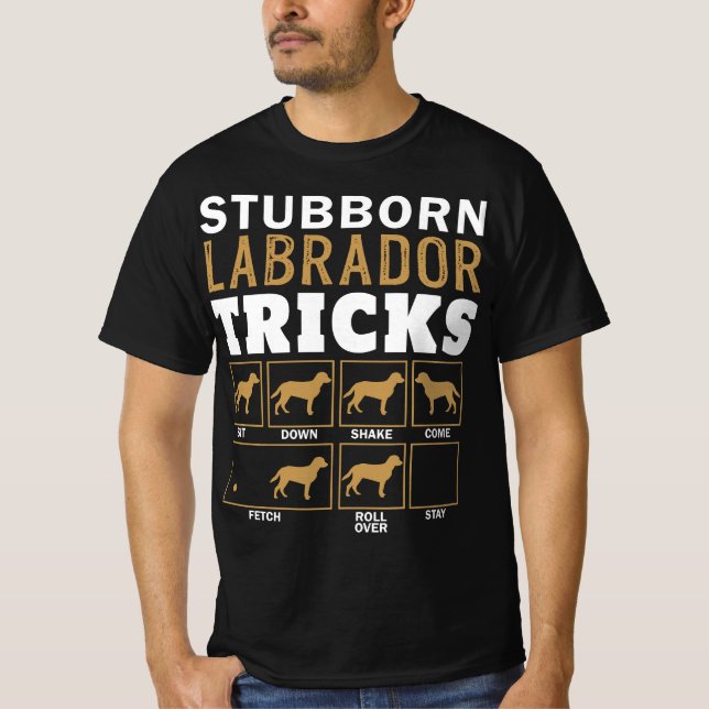 Funny Stubborn Labrador Retriever Dog Tricks Black T-Shirt (Vorderseite)