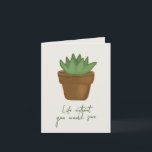 Funny Succulent Pub Birthday Card Karte<br><div class="desc">Ein moderner und minimalistischer Geburtstag für Pflanze-Liebhaber mit einem digital bemalten Sukkulent und dem Zitat "Leben ohne Sie sind zum Kotzen". Passen Sie den Gruß im Inneren an.</div>