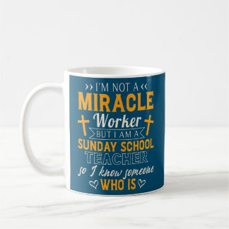 Funny Sunday School Teacher Miracle Worker  Kaffeetasse