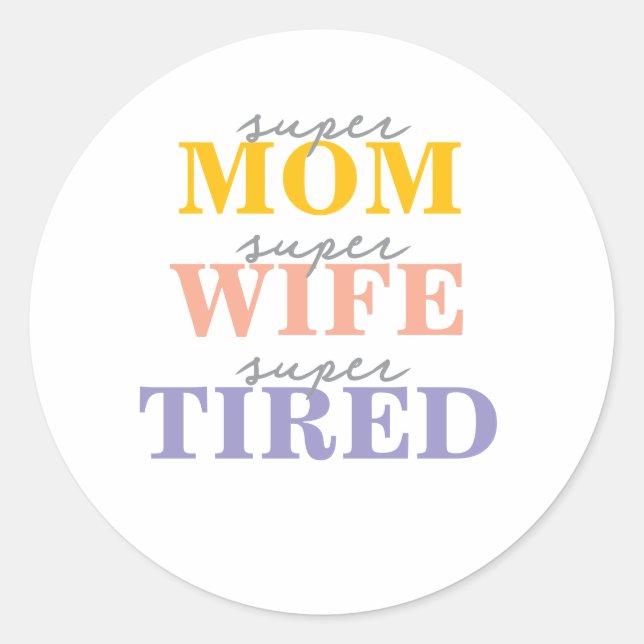 Funny super mom super wife super tired runder aufkleber (Vorderseite)