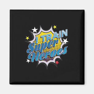 Funny Superhero T - I Train Super Heroes Magnet