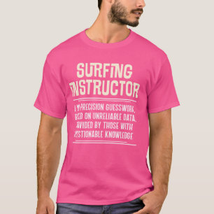 Funny Surfing Instructor Graphic - I Do Precision T-Shirt