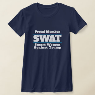 Funny "SWAT: Smart Women Against Trump" T-Shirt