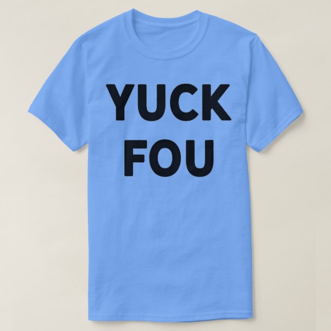Funny Swear Word Curse Joke Yuck Fou  T-Shirt (Design vorne)