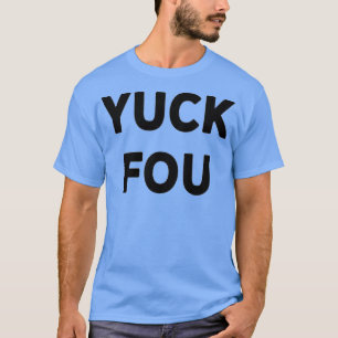 Funny Swear Word Curse Joke Yuck Fou T-Shirt
