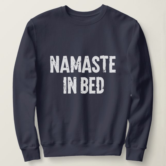 Funny Sweatshirt "namaste in bed" (Design vorne)