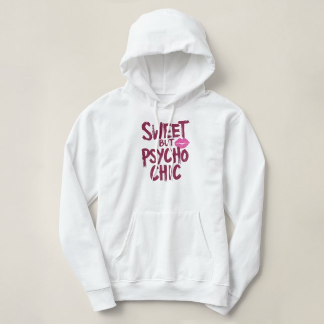 Funny "Sweet but Psycho Chic" Quote Hoodie (Design vorne)