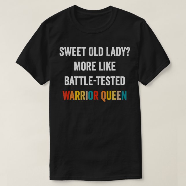 Funny Sweet Old Lady mehr wie Battle Tested Warrio T-Shirt (Design vorne)