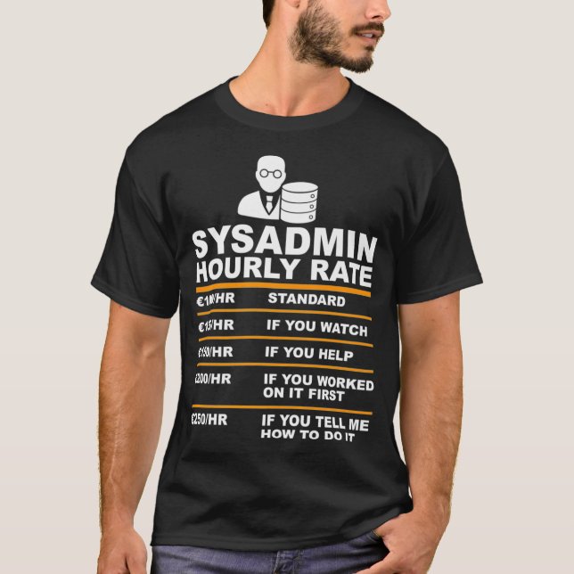 Funny Syadmin Hourrate Sprichwort Technischer Supp T-Shirt (Vorderseite)
