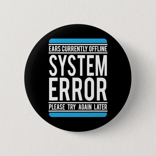 Funny System Error Ears sind derzeit offline. Button (Vorderseite)