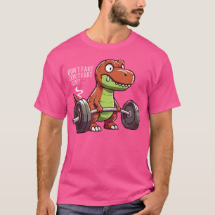Funny T Rex Dinosaur Weightlift Gym Workout Don T-Shirt