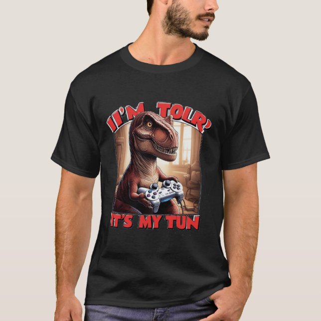 Funny T-Rex Gamer Quote Design T-Shirt (Vorderseite)
