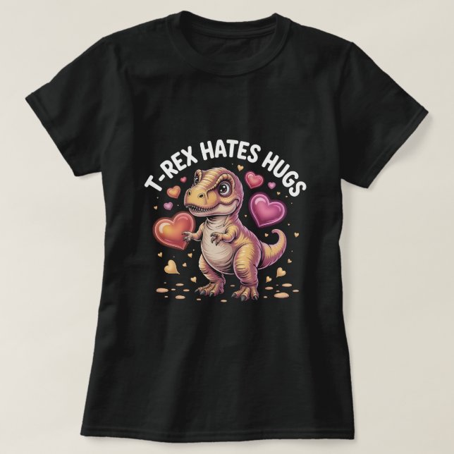 Funny T-Rex Hates Hugs Shirt: Cute Dinosaur Valent T-Shirt (Design vorne)