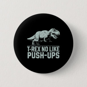 Funny T-rex No like Push-ups Dinosaur Workout Gym Button