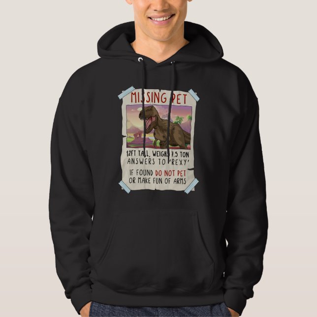 Funny T Rex Tshirt, Funny Missing Pet Tee, Dinosau Hoodie (Vorderseite)