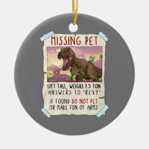 Funny T Rex Tshirt, Funny Missing Pet Tee, Dinosau Keramik Ornament