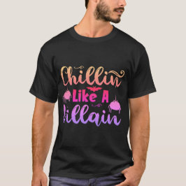 funny t-shirt CHILLIN’ LIKE A VILLAIN-01