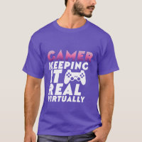 Funny T - Shirt für Gamer Behalte es virtuell real