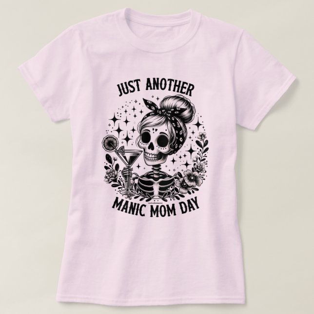 Funny T - Shirt nur ein weiterer Manic Mama Day (Design vorne)