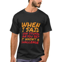 Funny T - Shirt Sarcastic Zitate für Stupid