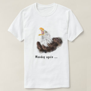 Funny T - Shirt Text Montag wieder mit Yawning Eag
