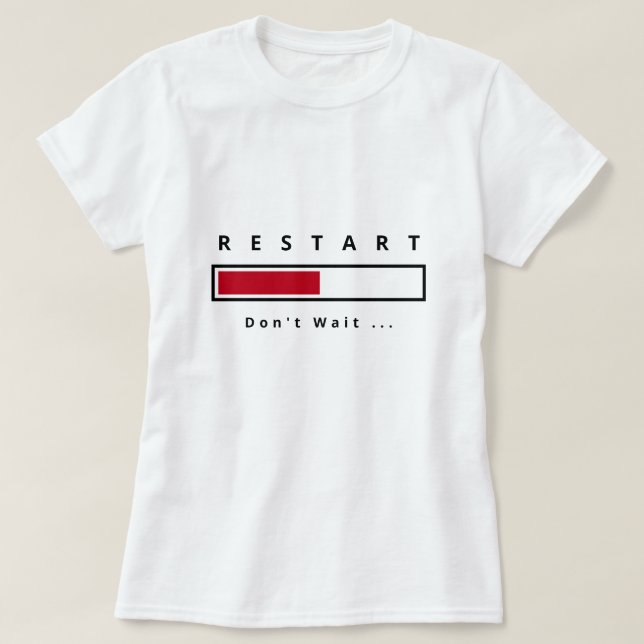 Funny T - Shirt with Text Neustart - Benutzerdefin (Design vorne)