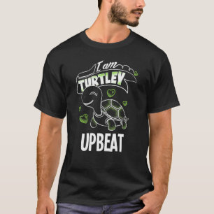 Funny T Totally Phantastisch Turtley Upbeat T-Shirt