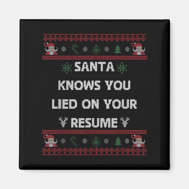Funny Tacky Santa Knows You Lied On Your Resume Ug Magnet (Vorne)