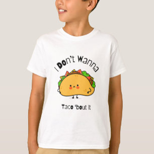 Funny Taco I Don't Wanna Taco 'out it T-Shirt