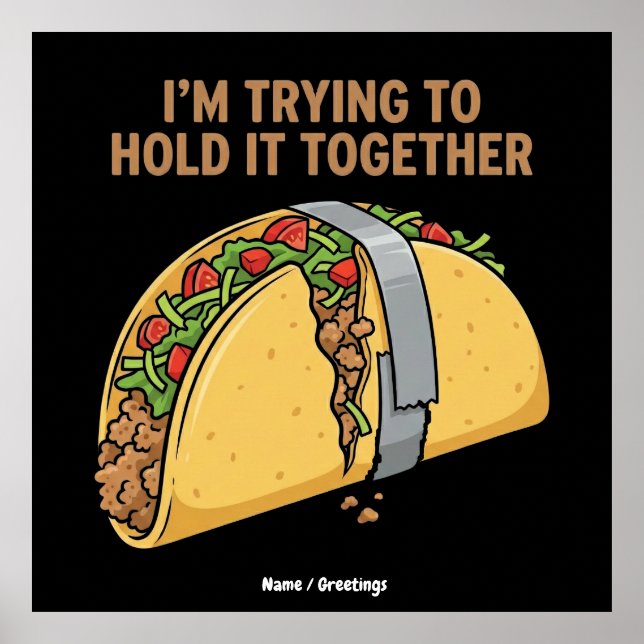 Funny Taco Tape "I'm Trying To Hold It Together" Poster (Vorne)