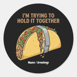 Funny Taco Tape "I'm Trying To Hold It Together" Runder Aufkleber
