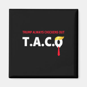 Funny Taco Trump Chickens immer aus T.a.c.o _1 Magnet
