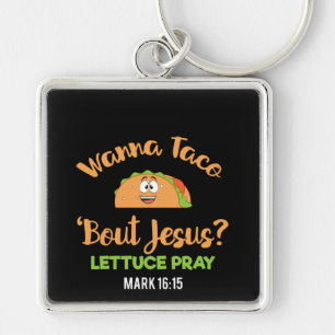 Funny Taco Wanna Taco Bout Jesus Lettuce Gebet Schlüsselanhänger