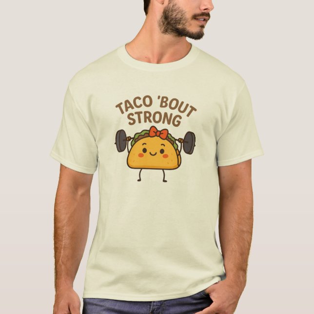 Funny Taco Weightlift Pun - Taco 'Bout Strong T-Shirt (Vorderseite)
