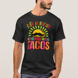 FUNNY TACOS LIFE IST BESSER MIT TACOS CINCO DE MAY T-Shirt
