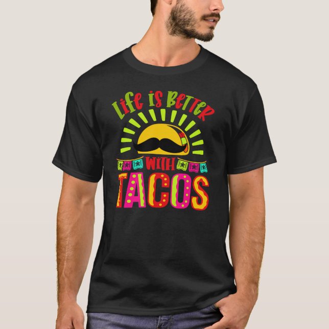 FUNNY TACOS LIFE IST BESSER MIT TACOS CINCO DE MAY T-Shirt (Vorderseite)