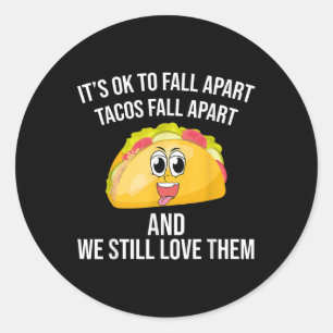 Funny tacos sein Ok, um von der psychischen Gesund Runder Aufkleber